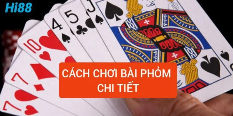 cach-choi-bai-phom-chi-tiet
