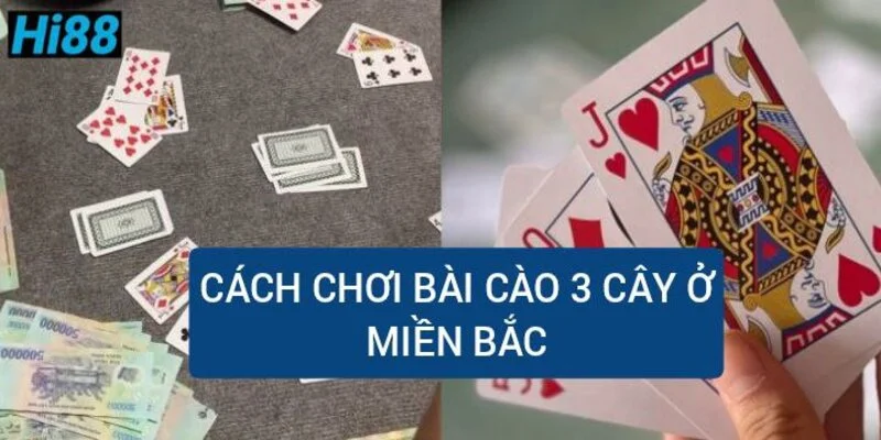cach-choi-bai-cao-3-cay-mien-bac