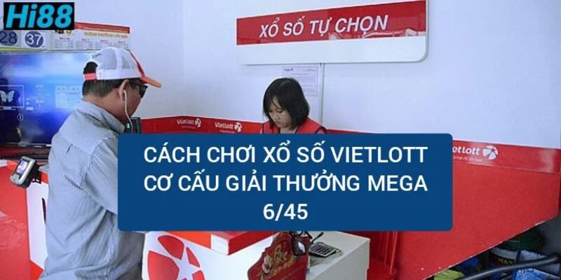 cach-choi-xo-so-vietlott-co-cau-giai-thuong-mega-6-45