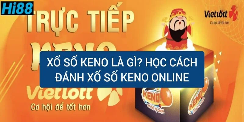 keno-la-gi-hoc-cach-danh-xo-so-keno-online