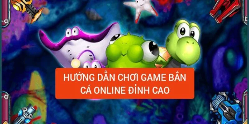 huong-dan-choi-game-ban-ca-online-dinh-cao