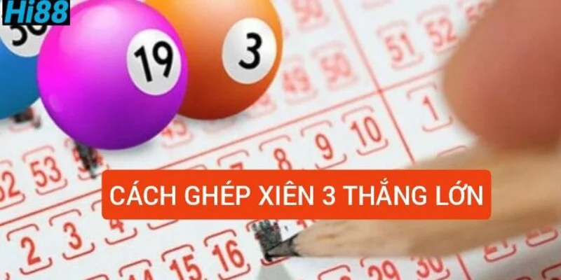 cach-ghep-xien-3-thang-lon