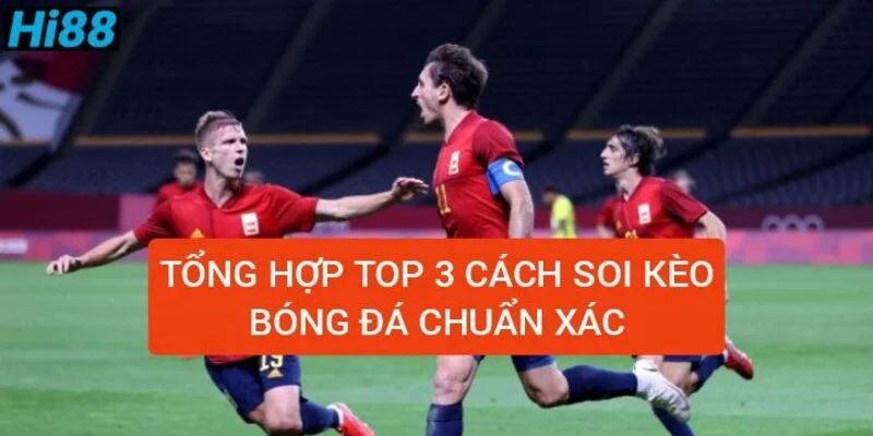 tong-hop-top-3-cach-soi-keo-bong-da-chuan-xac